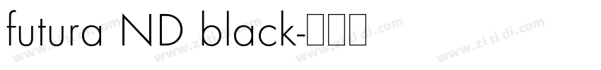 futura ND black字体转换 futura ND black字体转换